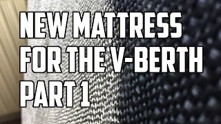 Sail Life – New mattress for the vberth, part 1
