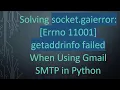 Solving socket gaierror Errno 11001 getaddrinfo failed When Using Gmail SMTP in Python