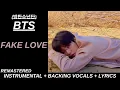 Download Lagu BTS (방탄소년단) 'FAKE LOVE' Karaoke With Backing Vocals + Lyrics [REMASTERED]