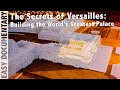 The Secrets of Versailles Building the World s Greatest Palace - Full Documentary