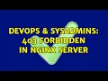 DevOps SysAdmins 403 Forbidden in Nginx Server 2 Solutions