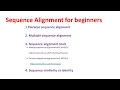 Sequence Alignment for Beginners Pairwise vs Multiple sequence alignment Similarity vs Identity
