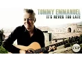 Download Lagu It's Never Too Late | Tommy Emmanuel
