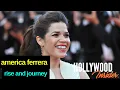 The Rise and Journey of America Ferrera Everyone s Favorite Longtime Actress and Activist