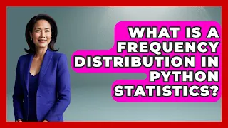 What Is A Frequency Distribution In Python Statistics - Python Code School
