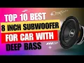 Top 10 Best 8 Inch Subwoofer for Car With Deep Bass