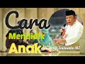 Download Lagu KH ZAINUDDIN MZ || Cara Mendidik Anak