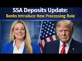 SSA Deposits Update Banks Introduce New Processing Rule