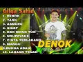 Lagu GILGA SAHID - DENOK - YANK - ASMORO - SIKEP - EGO WONG TUO || FULL ALBUM GILGA SAHID