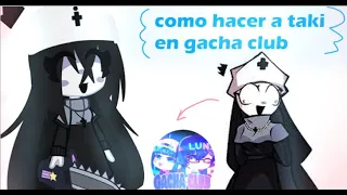  como hacer a taki en gacha club 