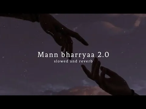 Download MP3 Mann Bharrya 2.0 (slowed + reverb) Shershah | Sidhart Malhotra | B Praak