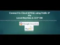 Create and connect GCP CloudSQL MYSQL via Local Machine VM