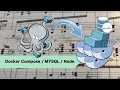 Using Docker Compose with Mysql And Node