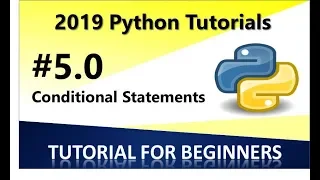 2019 Python Programming Tutorial 5 0 - Conditional Statements in Python