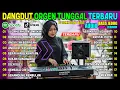 Download Lagu DANGDUT ORGEN TUNGGAL TERBARU 2025 ALBUM LAGU DANGDUT LAWAS POPULER | DJ REMIX SLOW BASS