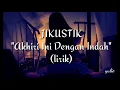 Download Lagu JIKUSTIK - Akhiri Ini Dengan Indah (lirik)