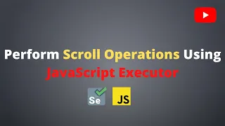 How to perform Scroll Operations using JavascriptExecutor in Selenium WebDriver Selenium - Java
