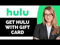 How to Get Hulu With Gift Card - Full Guide