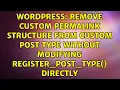 Remove custom permalink structure from custom post type without modifying register - post