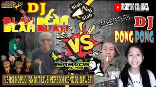 Download Dj Bla Bla Bla Vs Dj Pong Pong Versi Gedruk Dangdut Koplo Jandut Cendol dawet MP3