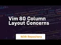 vim 80 column layout concerns