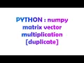 PYTHON numpy matrix vector multiplication
