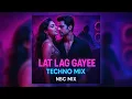 Lagu Lat Lag Gayee | TECHNO REMIX | NBC Mix #technomusic