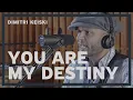 Lagu DIMITRI KEISKI – You Are My Destiny