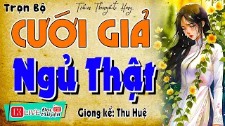 Truyện hay đêm nay: " CƯỚI GIẢ NGỦ THẬT " - Đọc Truyện Đêm Khuya #mcthuhue kể nghe là ngủ
