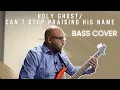 Download Lagu HOLY GHOST | CAN'T STOP PRAISING HIS NAME - BASS COVER