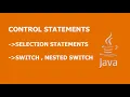 JAVA TUTORIAL CONTROL STATEMENTS SELECTION STATEMENTS SWITCH NESTED SWITCH