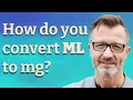 How do you convert mL to mg