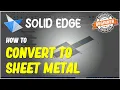 Solid Edge How To Convert To Sheet Metal Tutorial