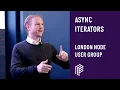 Async Iterators - London Node User Group