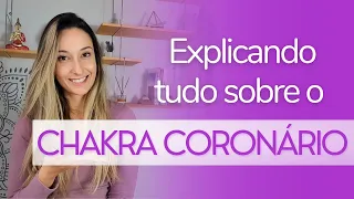 CHAKRA CORONÁRIO | Função, como desenvolver e equilibrar | Série Chakras!