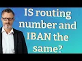 IS routing number and IBAN the same
