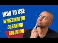 How to use The Whizzinator Cleaning Solution tutorial