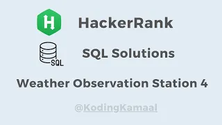 HackerRank SQL Solution Weather Observation Station 4 question