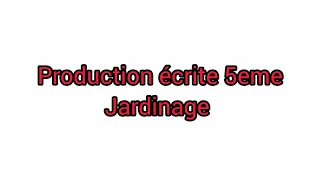 انتاج فرنسية لتلاميذ سنة خامسة حول تنظيف الحديقة Production écrite 5eme Jardinage 