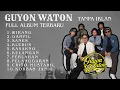 Download Lagu GUYON WATON Full Album Terbaru 2025 Tanpa Iklan | Lagu Jawa Terbaik Sepanjang Masa