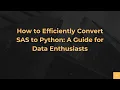 How to Efficiently Convert SAS to Python A Guide for Data Enthusiasts
