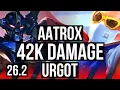 AATROX vs URGOT TOP Electrocute 42K damage EUW Grandmaster 26 2