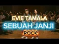Lagu SEBUAH JANJI [EVIE TAMALA] ROCKVERSION