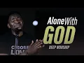 Download Lagu Alone With God | Deep Worship | Soaking Worship