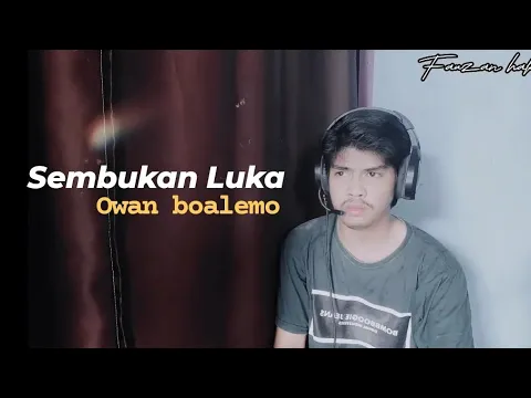 Download MP3 Sembuhkan Luka - Owan Boalemo (Cover Fauzan hakiki)