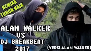 dj alan walker turun naik oles trus vs dj breakbeat 2017 versi alan walker parody