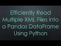 Efficiently Read Multiple XML Files into a Pandas DataFrame Using Python