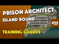Prison Architect - How To Train Guards