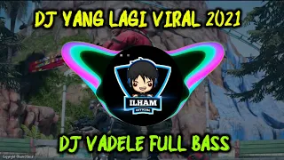 Download DJ VIRAL! DJ VADELE TIKTOK FULL BASS HOREGG 2021 TERBARU MP3