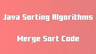 Merge Sort Code - Java Sorting Algorithms for Newbs 7